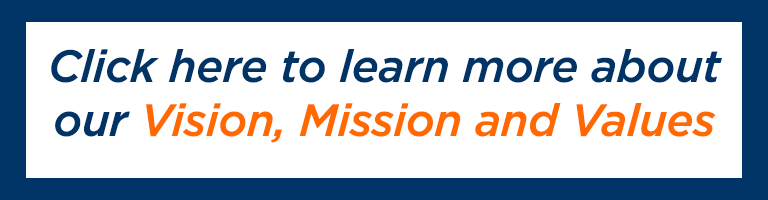 Click here to learn more about our vision, mission and values